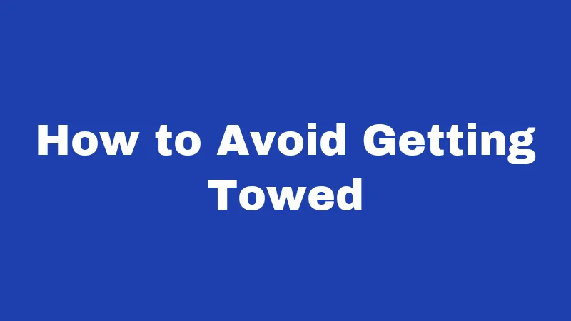 Towing Laws in Utah (2026): Your Rights Explained 6 How to Avoid Getting Towed