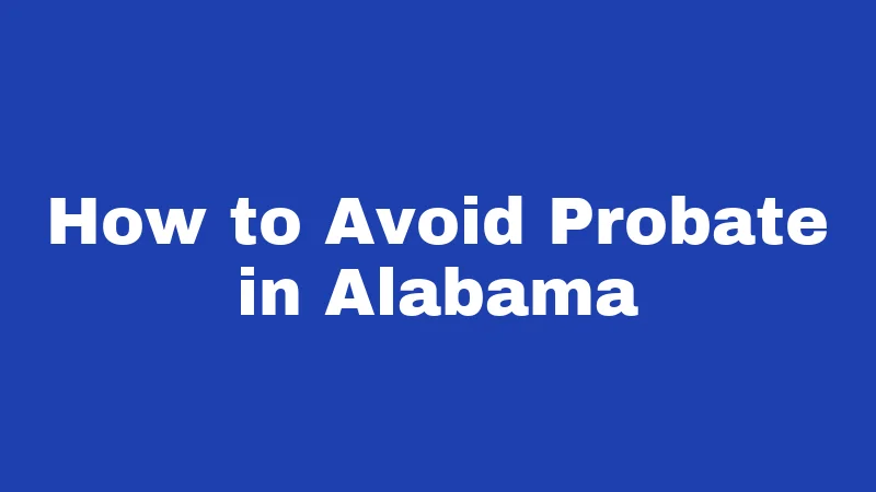 How to Avoid Probate in Alabama