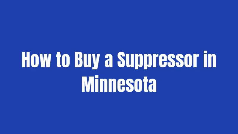 How to Buy a Suppressor in Minnesota