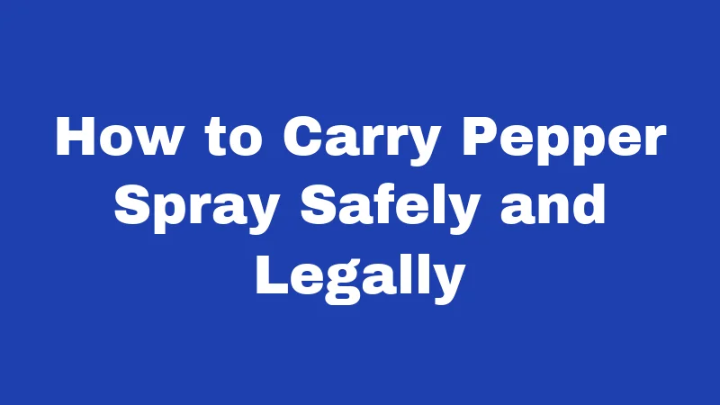 Pepper Spray Laws in Nevada (2026): Your Rights, Rules, and Risks 5 How to Carry Pepper Spray Safely and Legally
