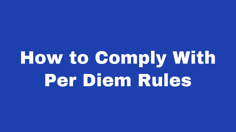 Per Diem Laws in New Mexico (2026): The Complete Reimbursement Breakdown 6 How to Comply With Per Diem Rules