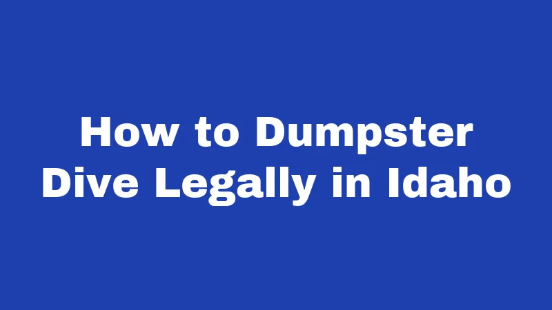 How to Dumpster Dive Legally in Idaho