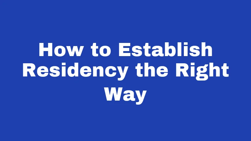 Residency Laws in Nebraska (2026): The Rules Nobody Explains Clearly 5 How to Establish Residency the Right Way