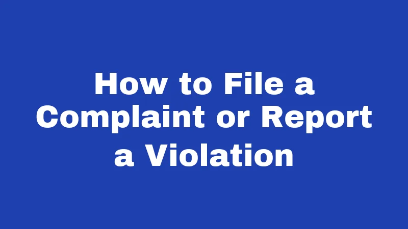 How to File a Complaint or Report a Violation