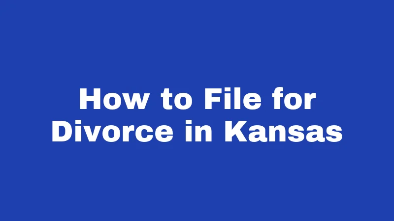 Divorce Laws in Kansas (2026): Your Plain-English Survival Guide 2 How to File for Divorce in Kansas