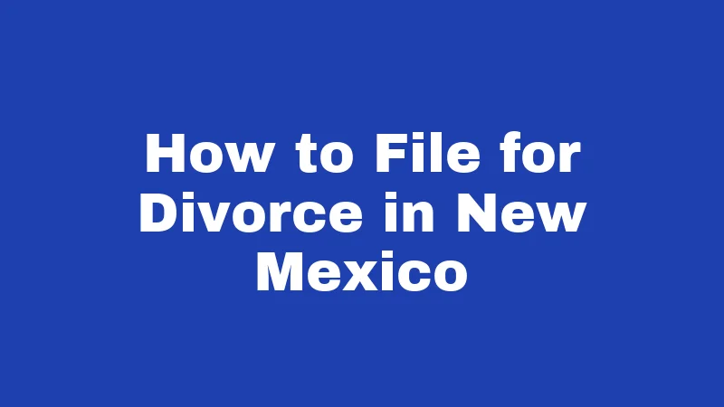 How to File for Divorce in New Mexico