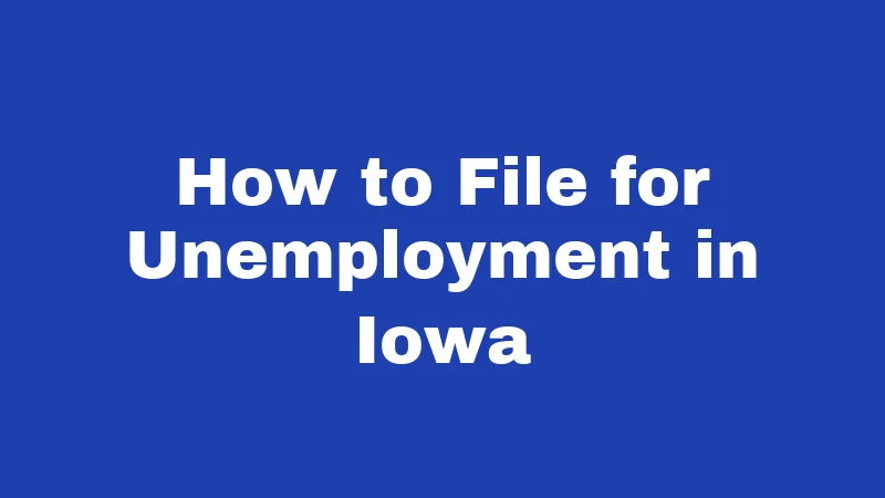 How to File for Unemployment in Iowa
