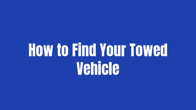 How to Find Your Towed Vehicle