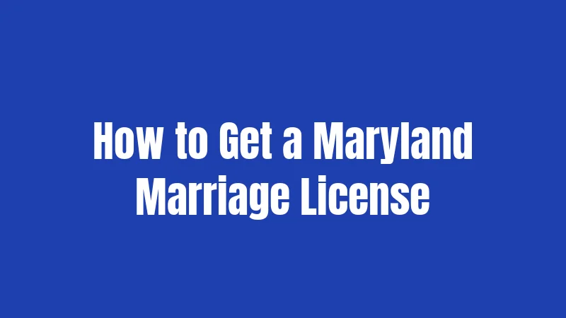 How to Get a Maryland Marriage License