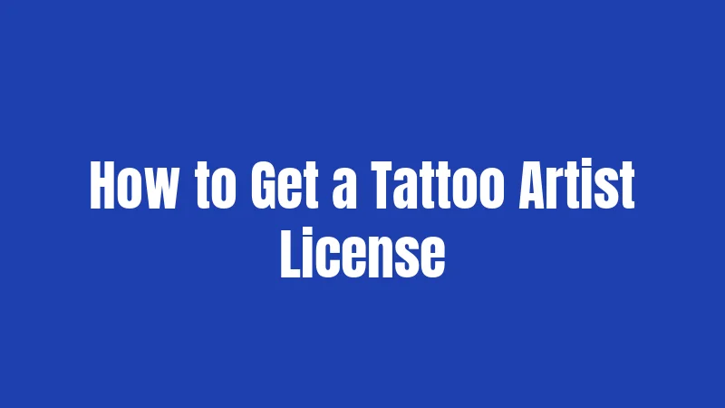 How to Get a Tattoo Artist License
