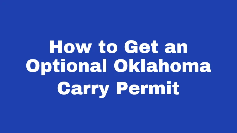 Gun Laws in Oklahoma (2026): What Every Resident Should Know 5 How to Get an Optional Oklahoma Carry Permit