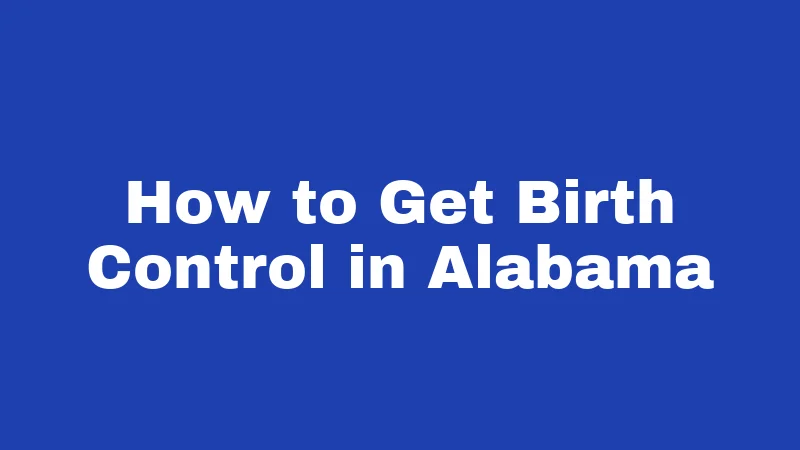 How to Get Birth Control in Alabama