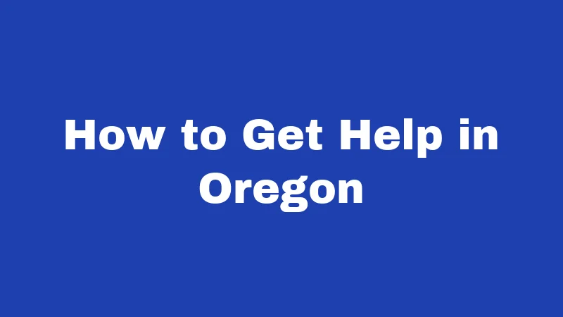 How to Get Help in Oregon