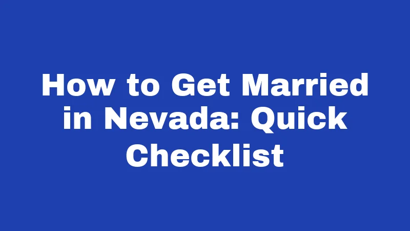 How to Get Married in Nevada: Quick Checklist