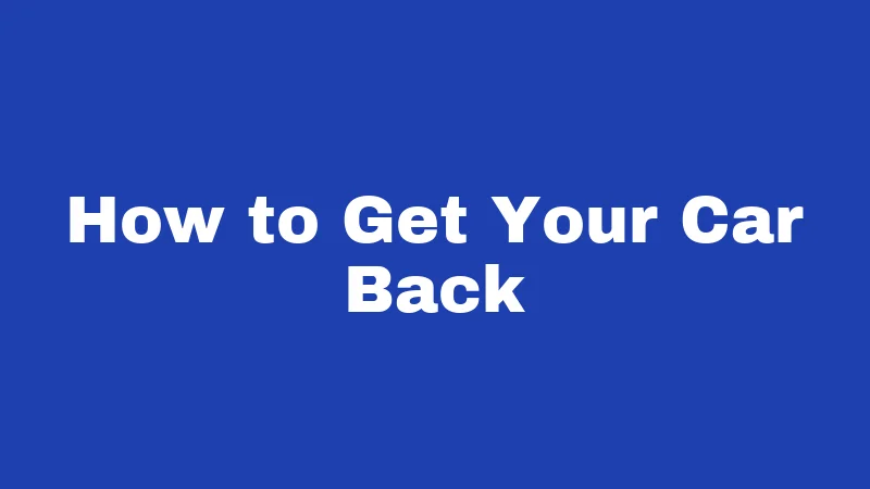Repossession Laws in Kansas (2026): Your Rights Before They Take Your Car 5 How to Get Your Car Back