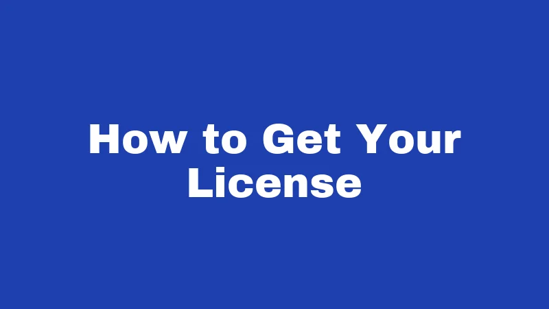 How to Get Your License
