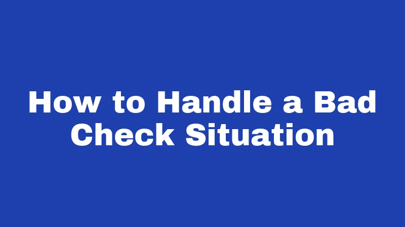 Bad Check Laws in West Virginia (2026): The $500 Line That Changes Everything 3 How to Handle a Bad Check Situation