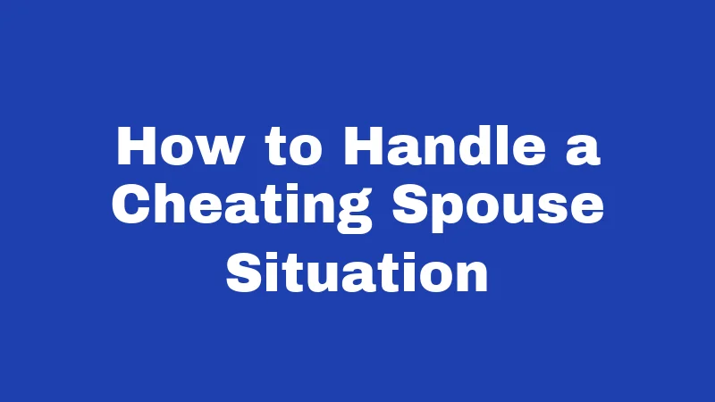 Adultery Laws in Nebraska (2026): The Surprising Truth About Cheating and the Courts 4 How to Handle a Cheating Spouse Situation