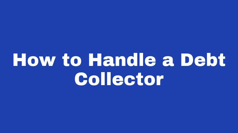 How to Handle a Debt Collector