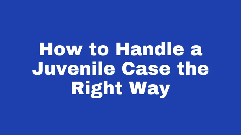 Juvenile Laws in New Mexico (2026): The Rules Every Family Should Know 4 How to Handle a Juvenile Case the Right Way