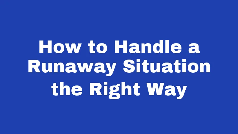 Runaway Laws in New Mexico (2026): The Six-Hour Rule Explained 3 How to Handle a Runaway Situation the Right Way