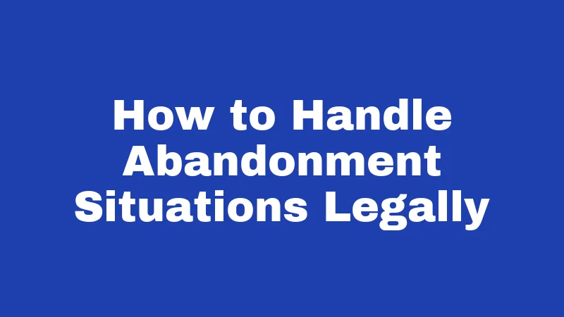 Abandonment Laws in Oklahoma (2026): Rules Every Resident Should Know 4 How to Handle Abandonment Situations Legally