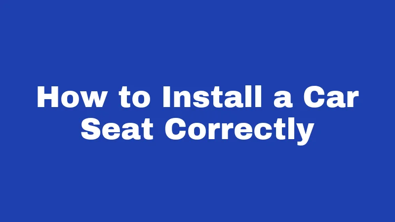 Car Seat Laws in Utah (2026): Rules Every Parent Must Know 5 How to Install a Car Seat Correctly