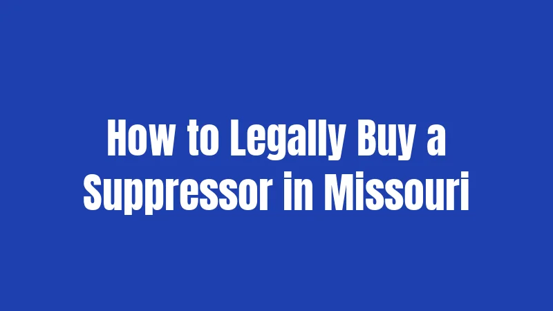 How to Legally Buy a Suppressor in Missouri