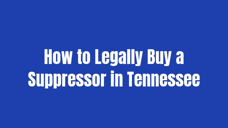 How to Legally Buy a Suppressor in Tennessee