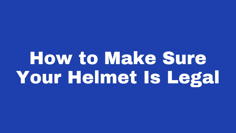 Helmet Laws in Mississippi (2026): Ride Safe or Pay the Price 4 How to Make Sure Your Helmet Is Legal