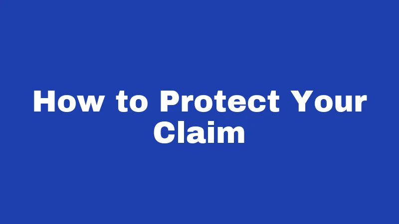 How to Protect Your Claim