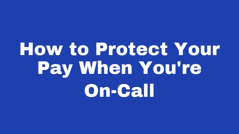 On-Call Laws in Nebraska (2026): The Pay Rules Bosses Hope You Never Ask About 3 How to Protect Your Pay When You're On-Call