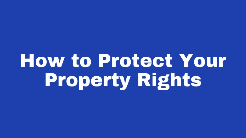 Property Laws in West Virginia (2026): Land, Rent, and Squatter Rights 4 How to Protect Your Property Rights