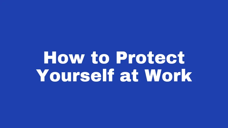 How to Protect Yourself at Work