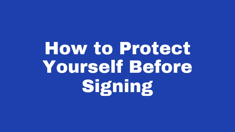 How to Protect Yourself Before Signing