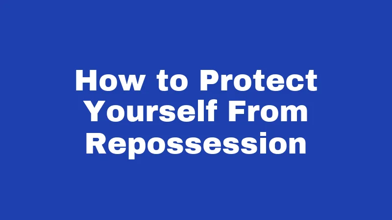 Repossession Laws in New Mexico (2026): Know Before They Come for Your Car 4 How to Protect Yourself From Repossession