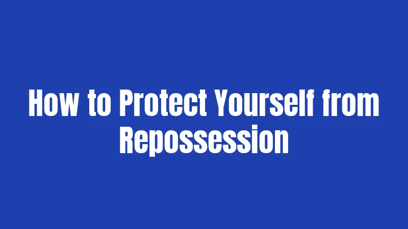 How to Protect Yourself from Repossession