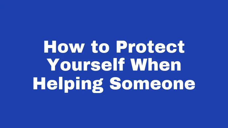 Good Samaritan Laws in Idaho (2026): The Rules Behind Helping Strangers 4 How to Protect Yourself When Helping Someone