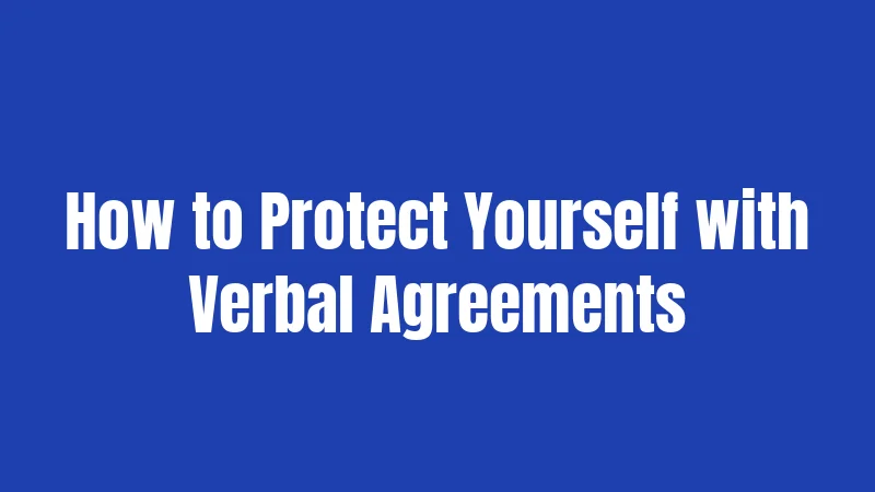 How to Protect Yourself with Verbal Agreements