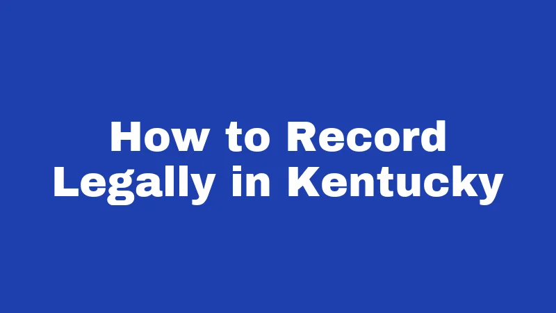 How to Record Legally in Kentucky