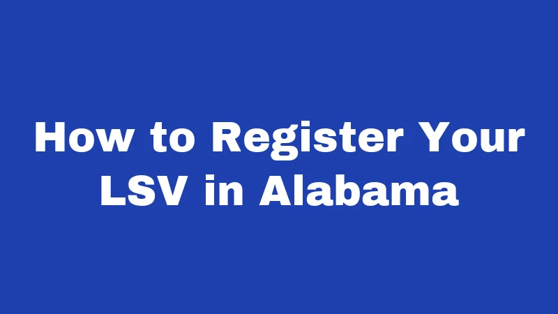 Golf Cart Laws in Alabama (2026): Rules That Catch Most People Off Guard 3 How to Register Your LSV in Alabama