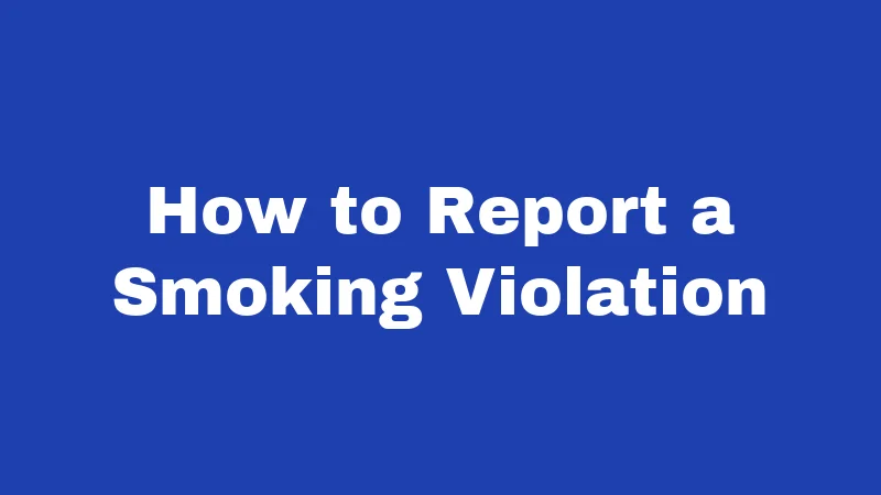 Smoking Laws in Louisiana (2026): Rules That Catch People Off Guard 4 How to Report a Smoking Violation