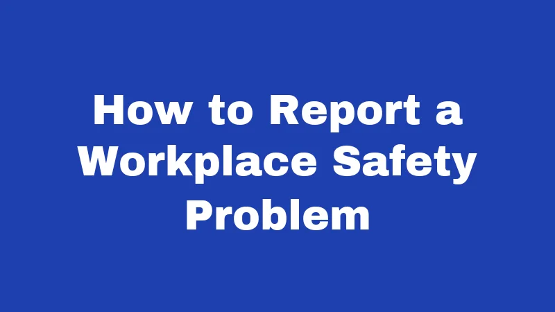 OSHA Laws in Washington (2026): Your Job Safety Rights Explained 6 How to Report a Workplace Safety Problem