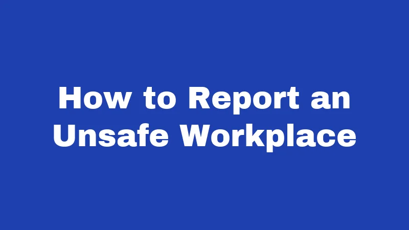 How to Report an Unsafe Workplace