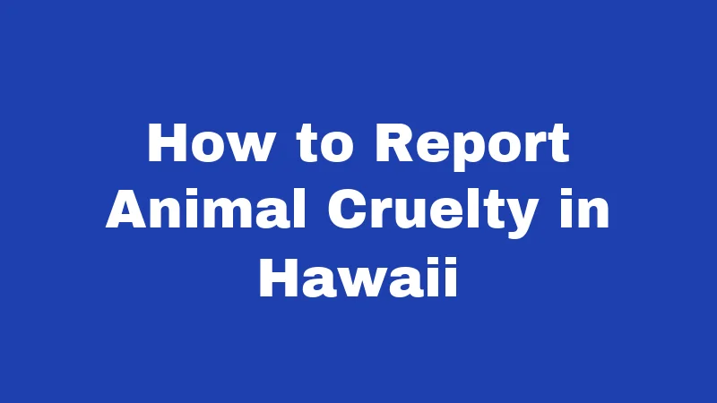 Animal Abuse Laws in Hawaii (2026): Why the Rules Just Got Tougher 3 How to Report Animal Cruelty in Hawaii