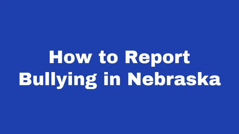 How to Report Bullying in Nebraska