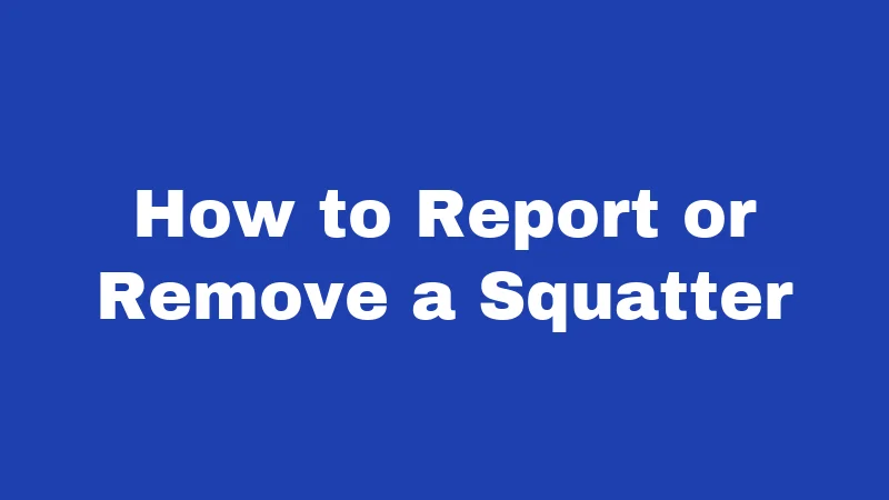 How to Report or Remove a Squatter