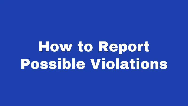 How to Report Possible Violations