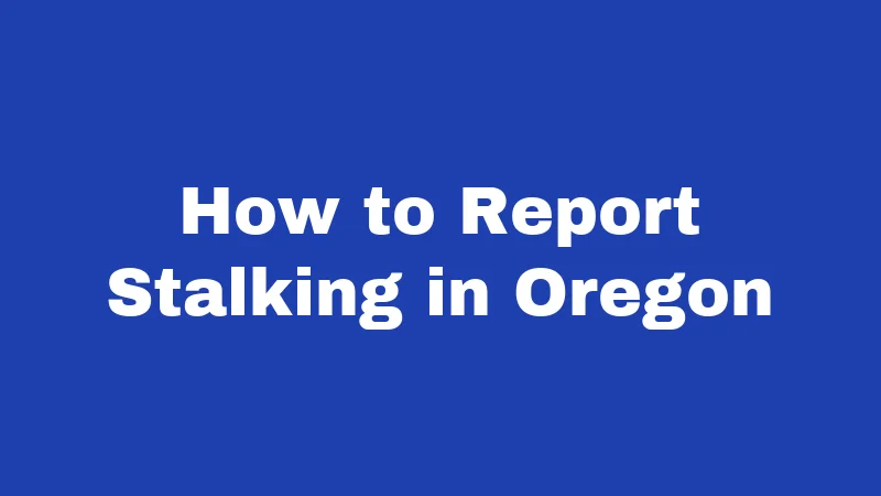 How to Report Stalking in Oregon