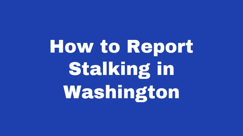 How to Report Stalking in Washington